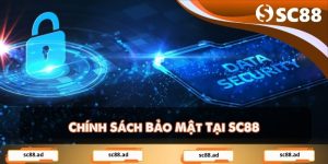 Chính Sách Bảo Mật Tại SC88 Đảm Bảo An Toàn Thông Tin